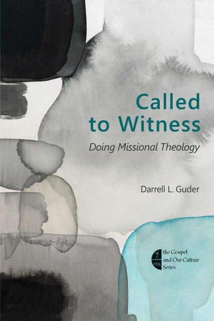 Called to Witness (Doing Missional Theology) by Darrell L. Guder, 9780802872227