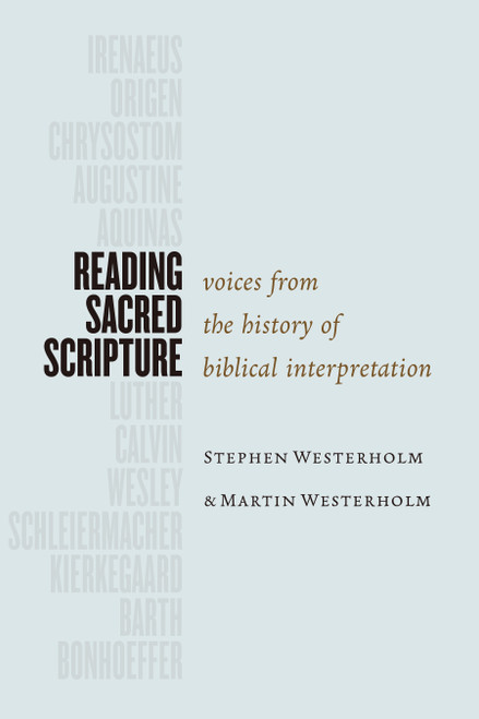 Reading Sacred Scripture (Voices from the History of Biblical Interpretation) by Stephen Westerholm, Martin Westerholm, 9780802872296