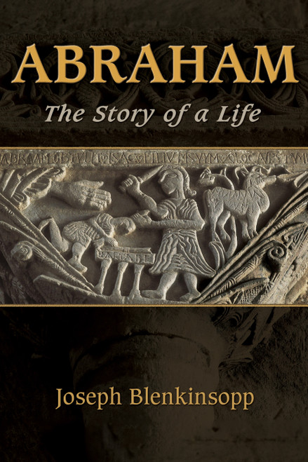 Abraham (The Story of a Life) by Joseph Blenkinsopp, 9780802872876