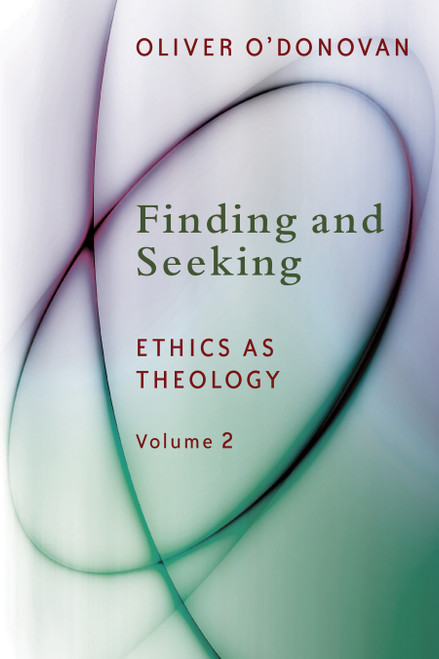 Finding and Seeking (Ethics as Theology, vol. 2) by Oliver O'Donovan, 9780802871879