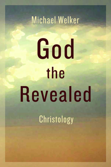God the Revealed (Christology) by Michael Welker, Douglas W. Stott, 9780802871572