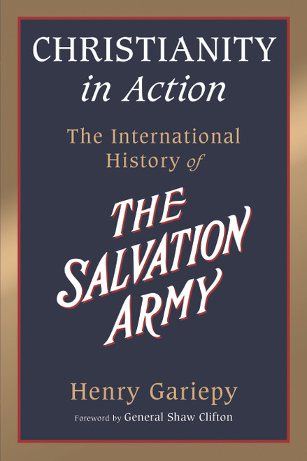 Christianity in Action (The History of the International Salvation Army) by Henry Gariepy, Shaw Clifton, 9780802871169