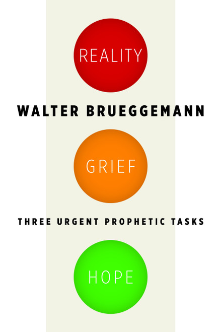 Reality, Grief, Hope (Three Urgent Prophetic Tasks) by Walter Brueggemann, 9780802870728