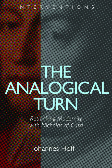The Analogical Turn (Rethinking Modernity with Nicholas of Cusa) by Johannes Hoff, 9780802868909