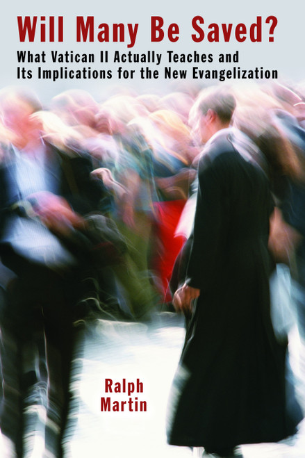 Will Many Be Saved? (What Vatican II Actually Teaches and Its Implications for the New Evangelization) by Ralph P. Martin, 9780802868879