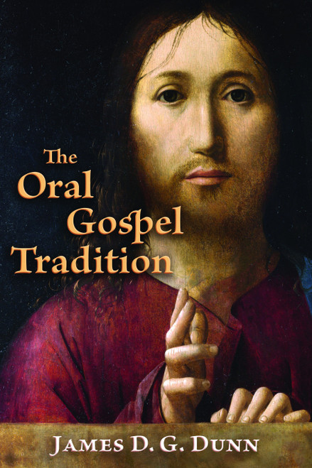 The Oral Gospel Tradition by James D. G. Dunn, 9780802867827