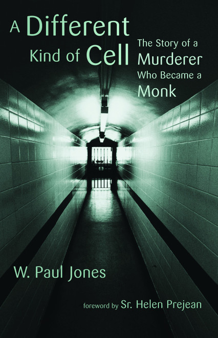 A Different Kind of Cell (The Story of a Murderer Who Became a Monk) by W. Paul Jones, Sr. Helen Prejean, 9780802866516