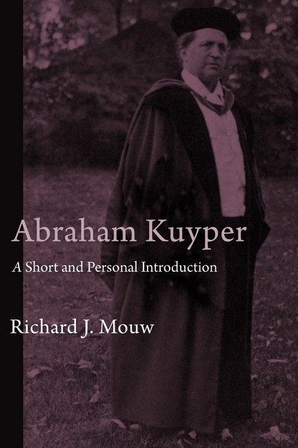Abraham Kuyper (A Short and Personal Introduction) by Richard J. Mouw, 9780802866035