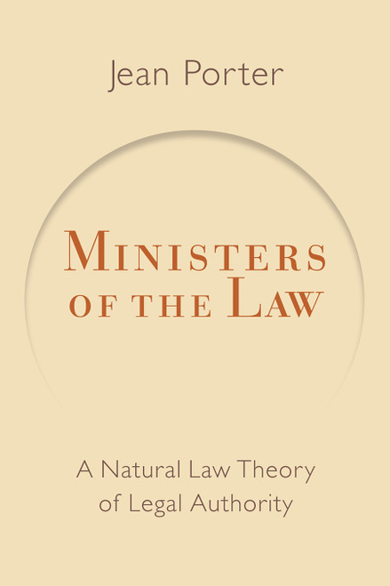 Ministers of the Law (A Natural Law Theory of Legal Authority) by Jean Porter, 9780802865632