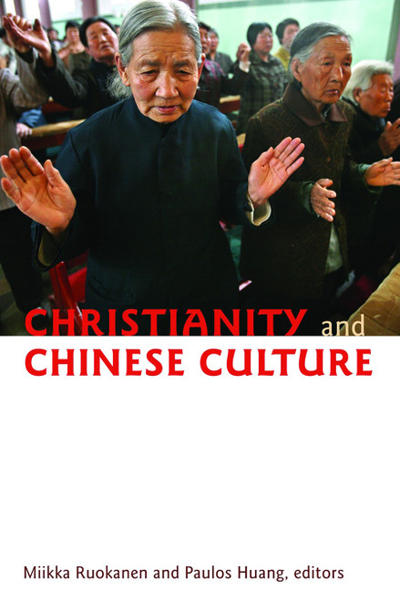 Christianity and Chinese Culture by Mikka Ruokanen, Paulos Huang, 9780802865564
