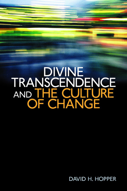 Divine Transcendence and the Culture of Change by David H. Hopper, 9780802865052