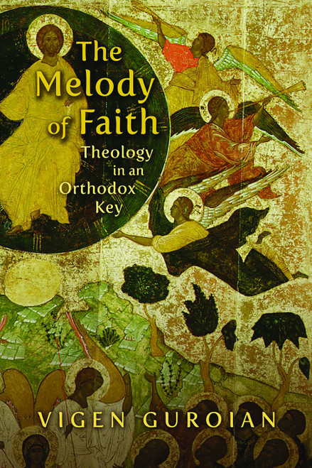 The Melody of Faith (Theology in an Orthodox Key) by Vigen Guroian, 9780802864963