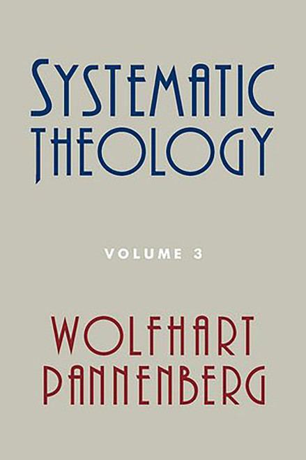 Systematic Theology, Volume 3 by Wolfhart Pannenberg, Geoffrey W. Bromiley, 9780802864567
