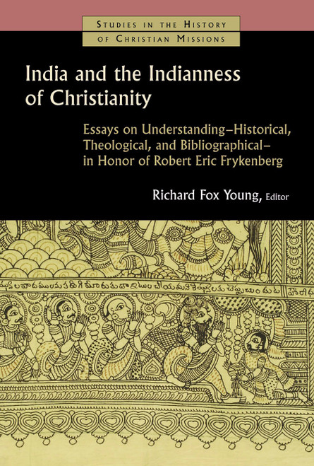 India and the Indianness of Christianity by Richard Fox Young, 9780802863928
