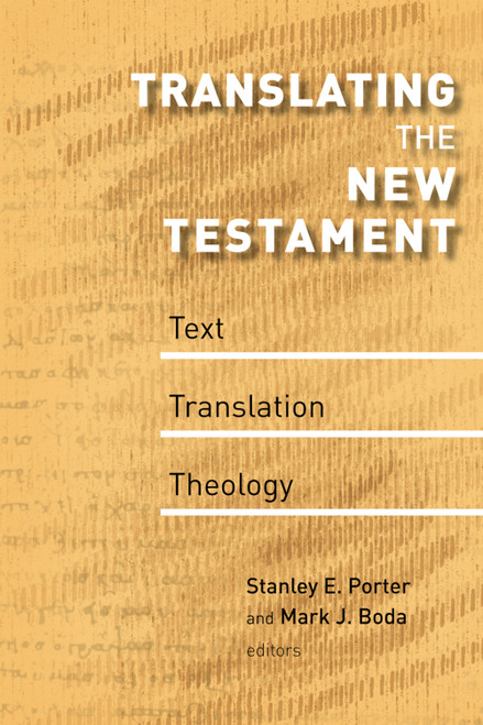 Translating the New Testament (Text, Translation, Theology) by Stanley E. Porter, Mark J. Boda, 9780802863775