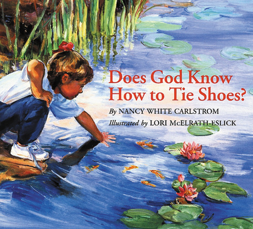 Does God Know How to Tie Shoes? - 9780802851253 by Nancy White Carlstrom, Lori McElrath-Eslick, 9780802851253