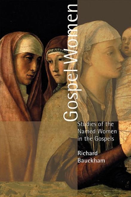 Gospel Women (Studies of the Named Women in the Gospels) by Richard Bauckham, 9780802849991