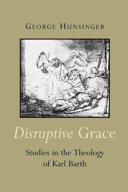 Disruptive Grace (Studies in the Theology of Karl Barth) by George Hunsinger, 9780802849403