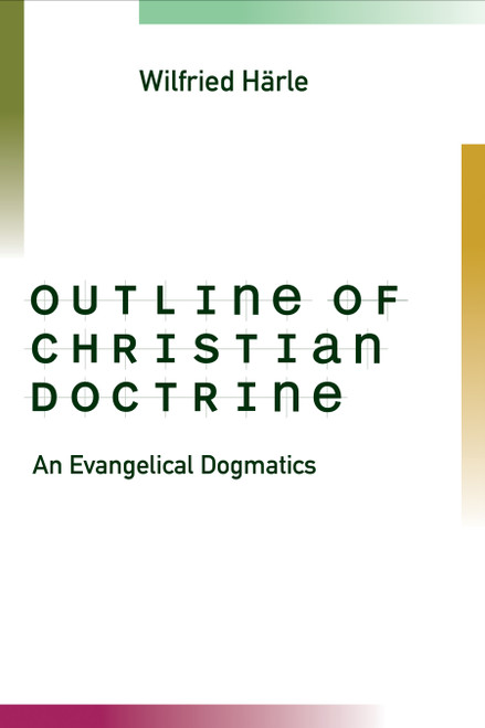 Outline of Christian Doctrine (An Evangelical Dogmatics) by Wilfried Harle, Nicholas Sagovsky, Ruth Yule, 9780802848420
