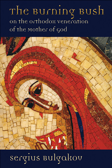 The Burning Bush (On the Orthodox Veneration of the Mother of God) by Sergius Bulgakov, Thomas Allan Smith, 9780802845740