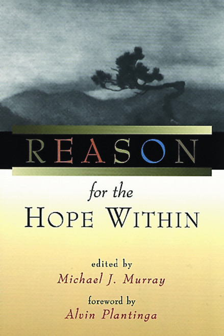 Reason for the Hope Within by Michael J. Murray, 9780802844378