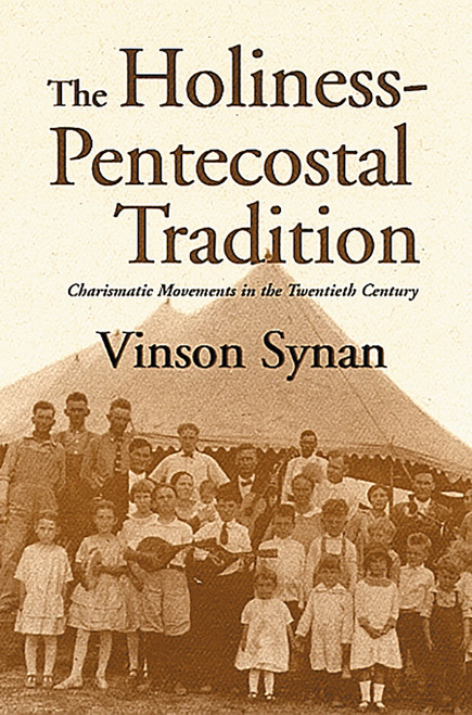 The Holiness-Pentecostal Tradition (Charismatic Movements in the Twentieth Century) by Vinson Synan, 9780802841032