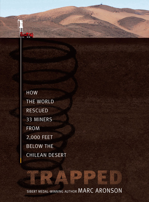 Trapped (How the World Rescued 33 Miners from 2,000 Feet Below the Chilean Desert) by Marc Aronson, 9781416913979