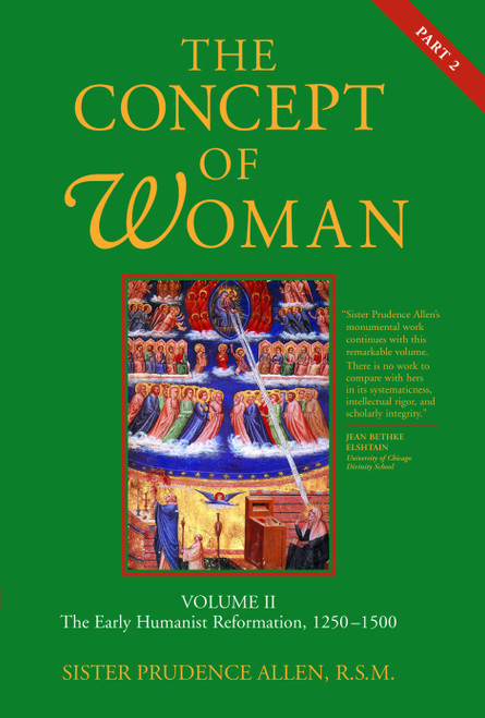 The Concept of Woman, Volume 2 (The Early Humanist Reformation, 1250-1500, Part 2) by Prudence Allen, 9780802833471