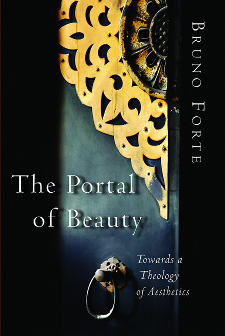 The Portal of Beauty (Towards a Theology of Aesthetics) by Bruno Forte, P. David Glenday, Paul McPartlan, 9780802832801