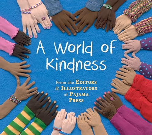 A World of Kindness by Ann Featherstone, Suzanne Del Rizzo, Brian Deines, Kim La Fave, Tara Anderson, Manon Gauthier, Rebecca Bender, François Thisdale, Wallace Edwards, Dean Griffiths, 9781772780505
