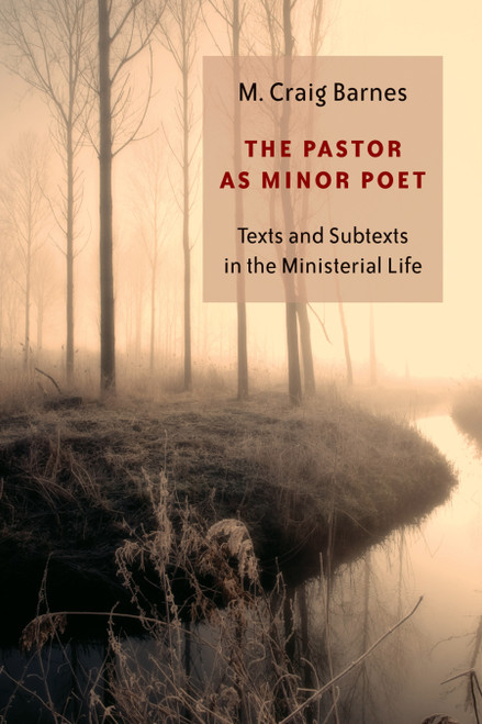 The Pastor as Minor Poet (Texts and Subtexts in the Ministerial Life) by M. Craig Barnes, 9780802829627