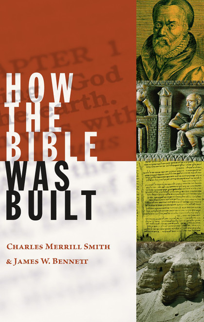 How the Bible was Built by Charles Merrill Smith, James W. Bennett, 9780802829436