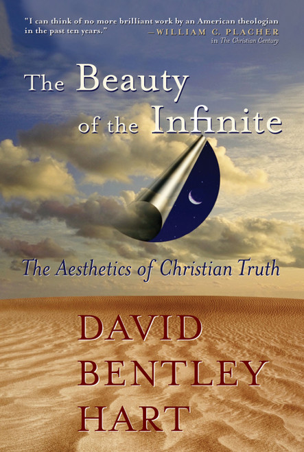 The Beauty of the Infinite (The Aesthetics of Christian Truth) by David Bentley Hart, 9780802829214