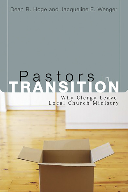 Pastors in Transition (Why Clergy Leave Local Church Ministry) by Dean R. Hoge, Jacqueline E. Wenger, 9780802829085