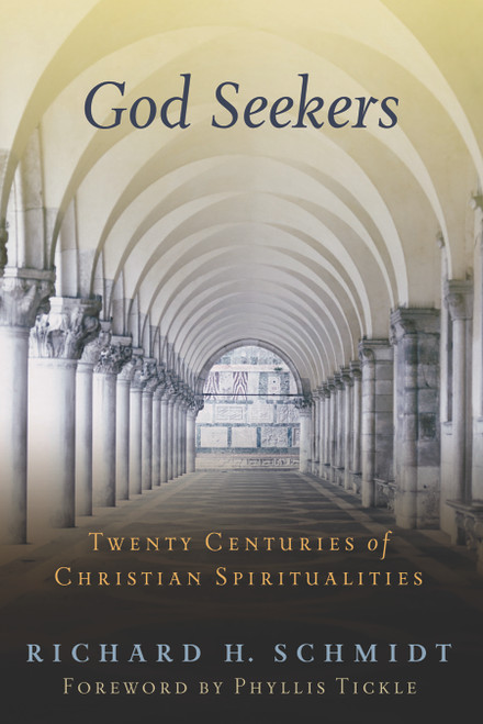 God Seekers (Twenty Centuries of Christian Spiritualities) by Richard H. Schmidt, Phyllis Tickle, 9780802828408