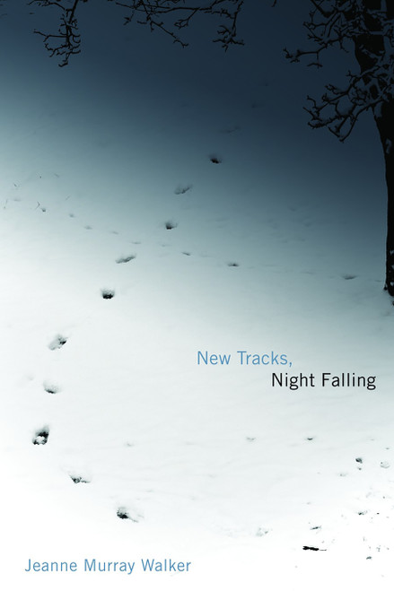 New Tracks, Night Falling by Jeanne Murray Walker, 9780802825728