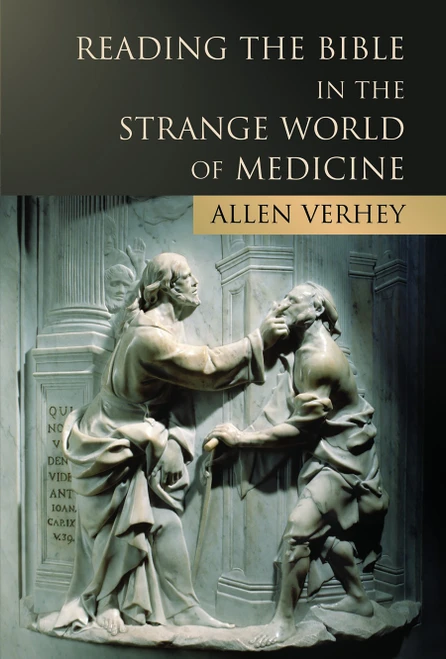 Reading the Bible in the Strange World of Medicine by Allen Verhey, 9780802822635
