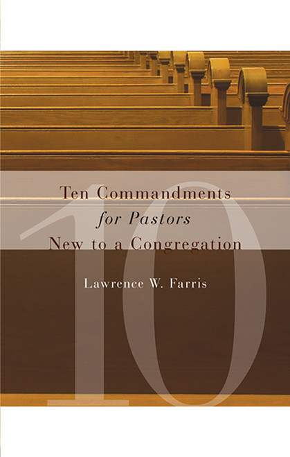 Ten Commandments for Pastors New to a Congregation by Lawrence W. Farris, 9780802821287