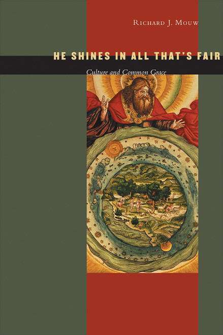 He Shines in All That's Fair (Culture and Common Grace) by Richard J. Mouw, 9780802821119