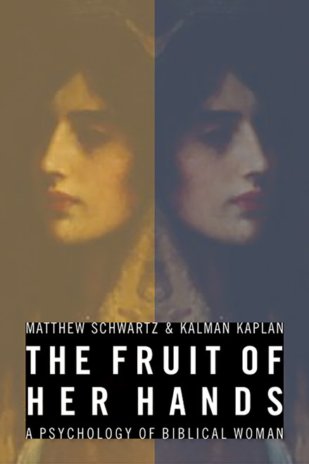 The Fruit of Her Hands (A Psychology of Biblical Woman) by Kalman J. Kaplan, Matthew B. Schwartz, 9780802817723