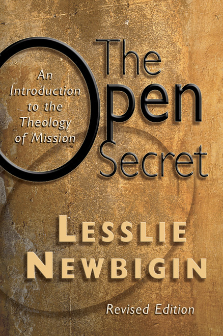 The Open Secret (An Introduction to the Theology of Mission) by Lesslie Newbigin, 9780802808295