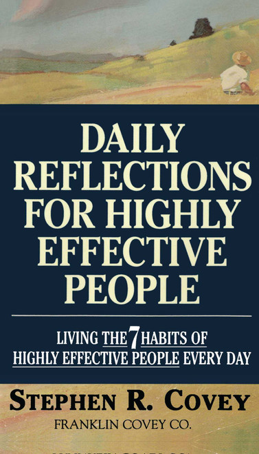 Daily Reflections for Highly Effective People (Living THE SEVEN HABITS OF HIGHLY SUCCESSFUL PEOPLE Every Day) (Miniature Edition) by Stephen R. Covey, 9780671887179