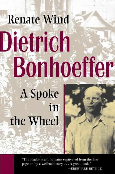 Dietrich Bonhoeffer (A Spoke in the Wheel) - 9780802806321 by Renate Wind, 9780802806321