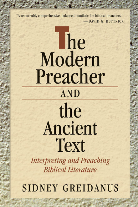 The Modern Preacher and the Ancient Text (Interpreting and Preaching Biblical Literature) by Sidney Greidanus, 9780802803603