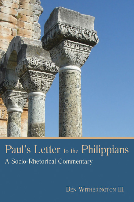 Paul's Letter to the Philippians (A Socio-Rhetorical Commentary) by Ben Witherington, 9780802801432