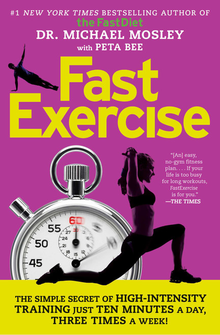 FastExercise (The Simple Secret of High-Intensity Training) by Dr Michael Mosley, Peta Bee, 9781476759982