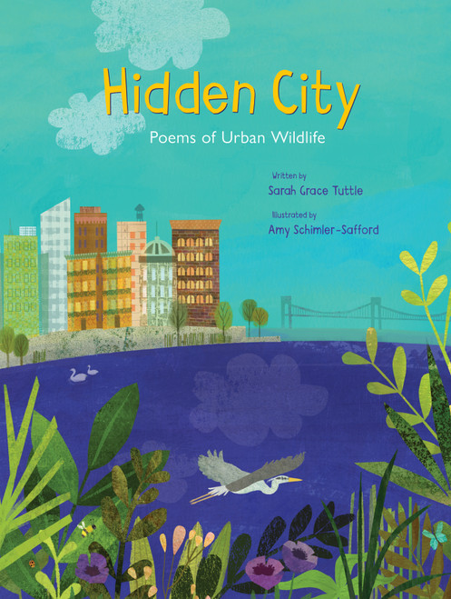 Hidden City (Poems of Urban Wildlife) by Sarah` Grace Tuttle, Amy Schimler-Safford, 9780802854599