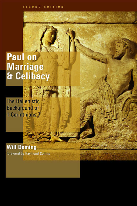 Paul on Marriage and Celibacy (The Hellenistic Background of 1 Corinthians 7) by Will H. Deming, 9780802839893