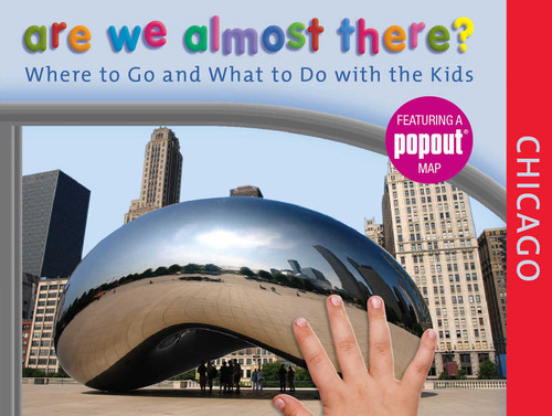 Are We Almost There? Chicago (Where To Go And What To Do With The Kids) by Globe Pequot, 9780762752843