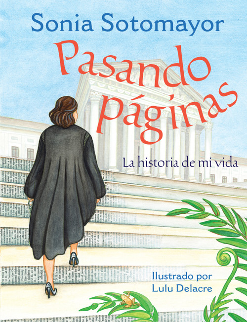 Pasando páginas (La historia de mi vida) (Spanish Edition) by Sonia Sotomayor, Lulu Delacre, 9780525515494
